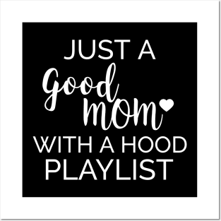 Just a Good Mom With a Hood Playlist - Birthday gift for Mom Funny Shirt Posters and Art